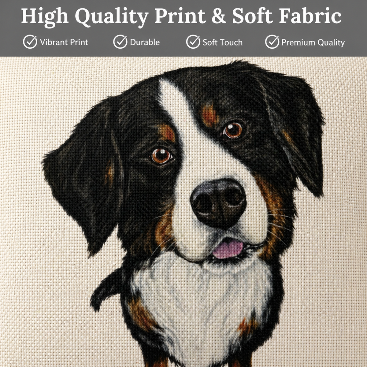A close-up of a printed or Bernese Mountain dog on a textured fabric, with a dark grey banner at the top reading 'High Quality Print & Soft Fabric' and four feature checkmarks.