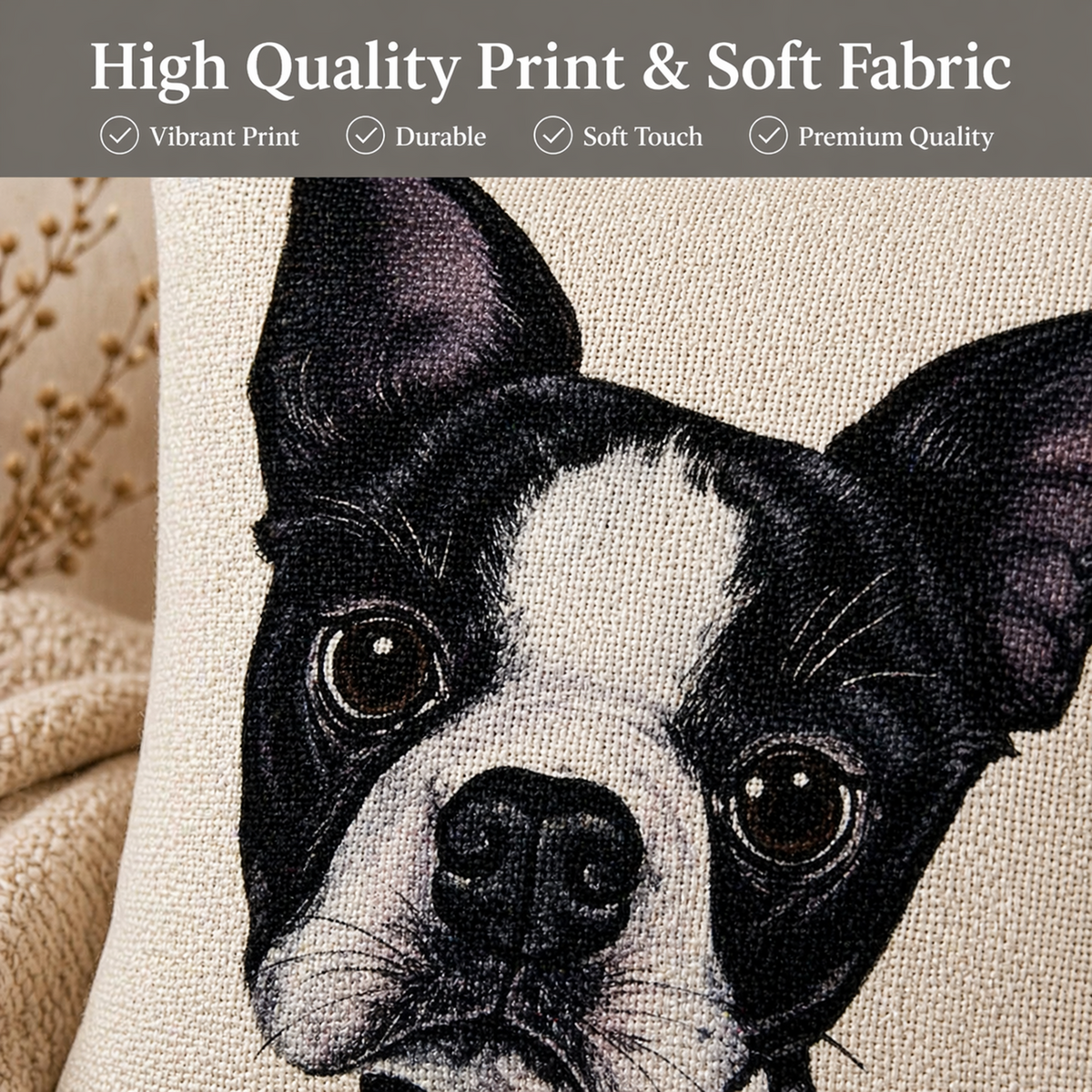 A close-up of a cushion cover featuring a detailed embroidered Boston Terrier dog face on a beige linen-like fabric. The top of the image has a dark grey banner with white text reading 'High Quality Print & Soft Fabric' and feature callouts.