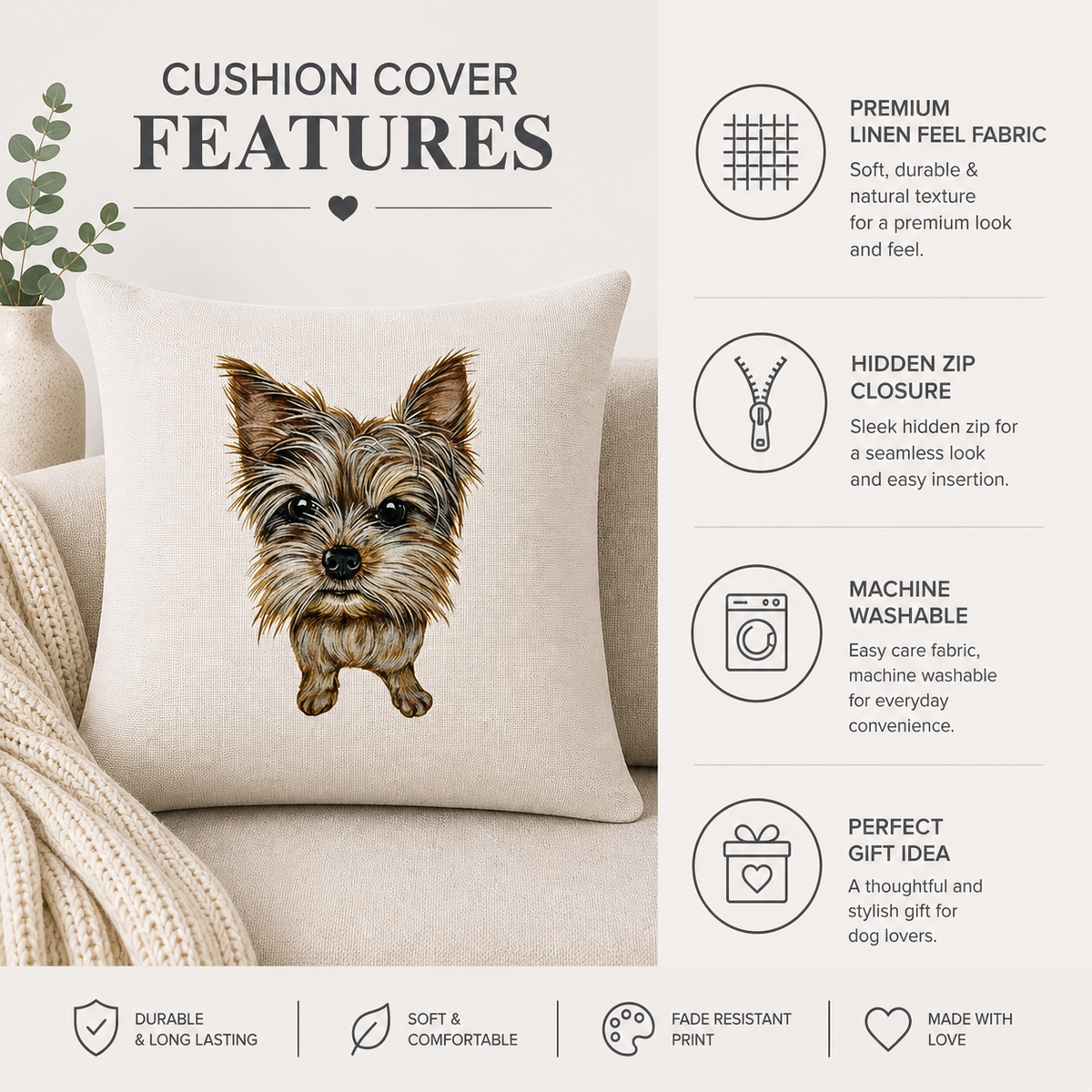 A beige cushion cover featuring a detailed illustration of a small Yorkshire Terrier dog, displayed on a sofa with text callouts highlighting premium linen feel fabric, hidden zip closure, machine washability, and gift-ready presentation.