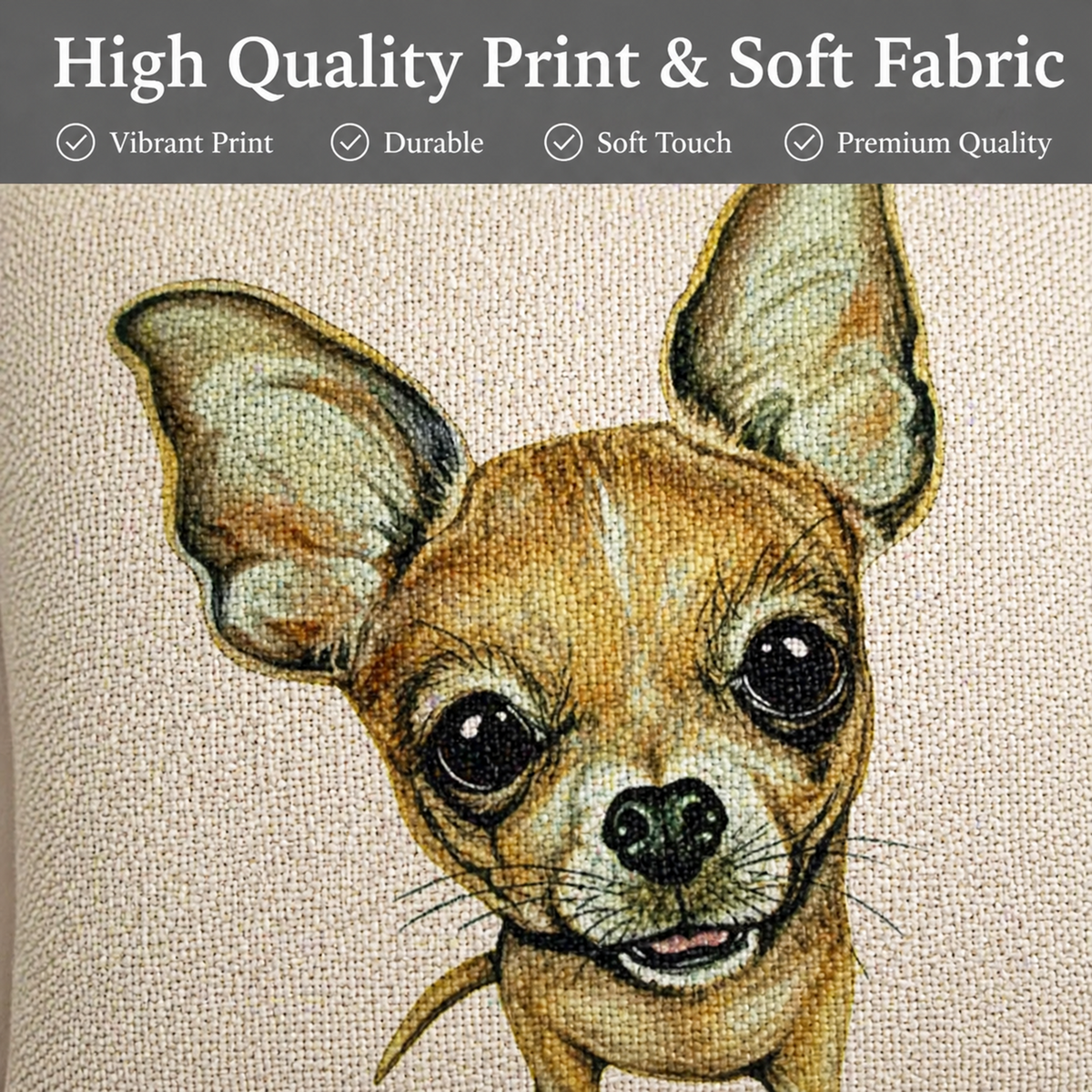 A close-up of a textured fabric featuring a printed illustration of a Chihuahua dog's face, with a dark grey banner at the top reading 'High Quality Print & Soft Fabric' and feature callouts.