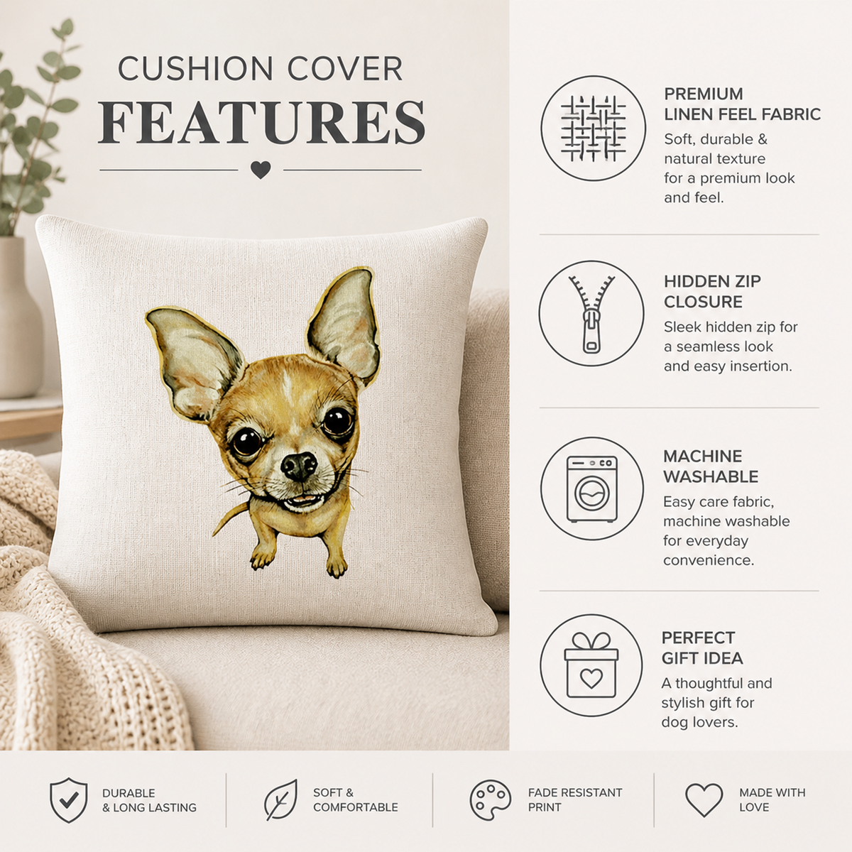 A square cushion cover featuring a watercolor-style illustration of a chihuahua dog, displayed on a sofa next to a blanket. The right side of the image contains feature callouts for a premium linen feel fabric, hidden zip closure, machine washability, and gift-ready design.