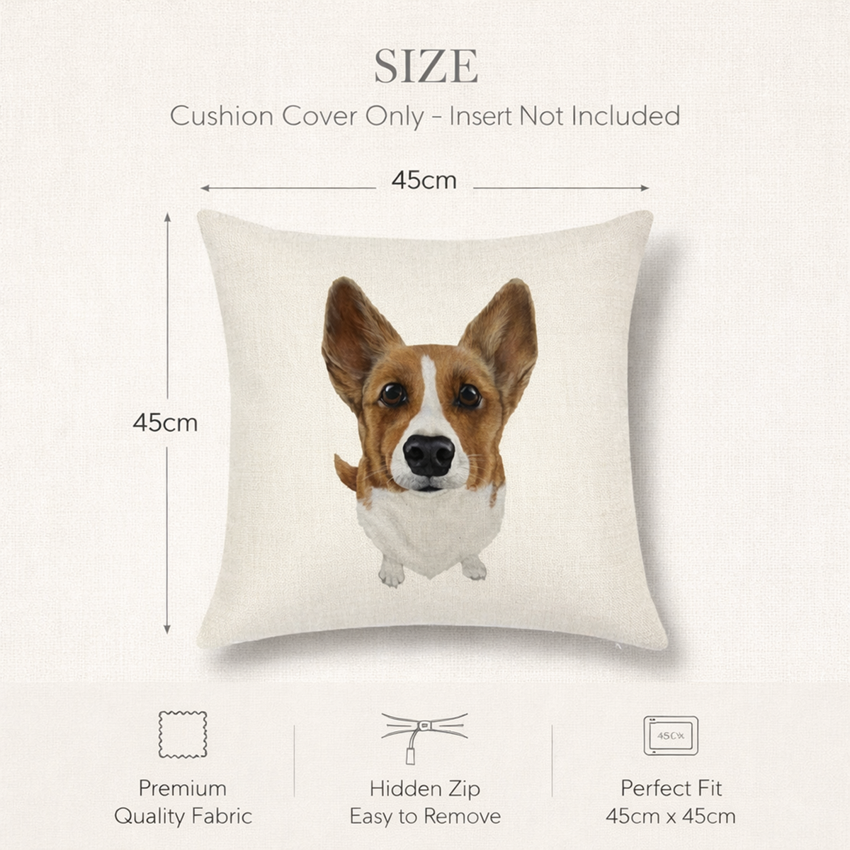 A size diagram for a square cushion cover showing a printed corgi portrait. The text at the top reads 'SIZE Cushion Cover Only - Insert Not Included' with dimensions marked as 45cm by 45cm.