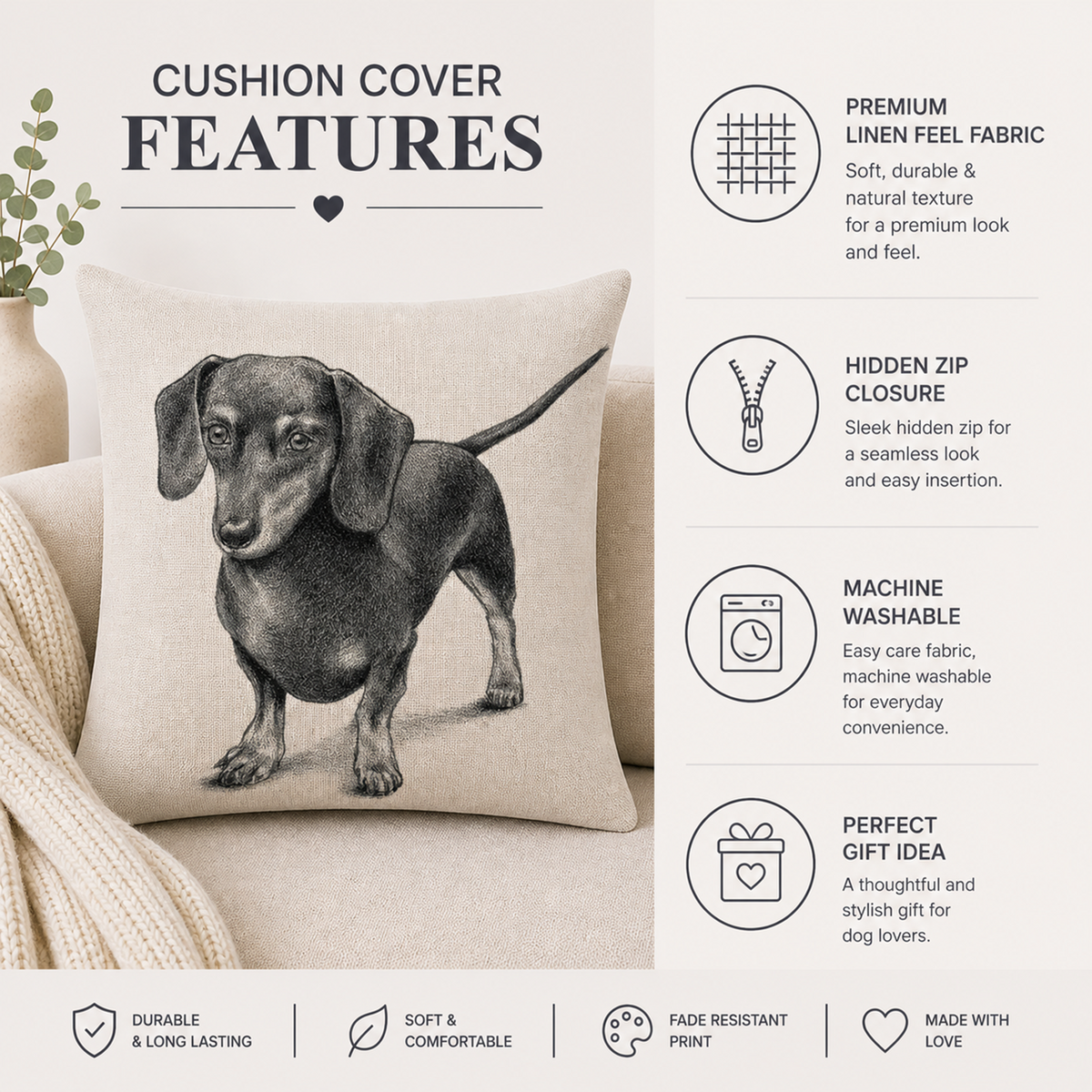 A beige cushion cover featuring a black-and-white sketch of a dachshund, shown on a sofa with marketing text on the right and bottom highlighting features like premium linen feel fabric, hidden zip closure, machine washable, and fade resistant print.