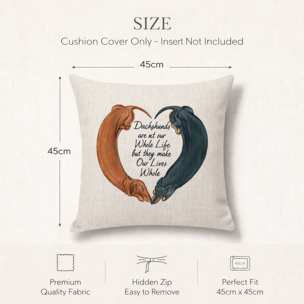 Size diagram for a square cushion cover pillow cover showing dimensions of 45cm by 45cm on a light beige background. The pillow cover features a printed illustration of two Dachshunds forming a heart shape, one in orange-brown and one in dark teal, with the text 'Dachshunds are not our Whole Life but they make Our Lives Whole' in the centre.