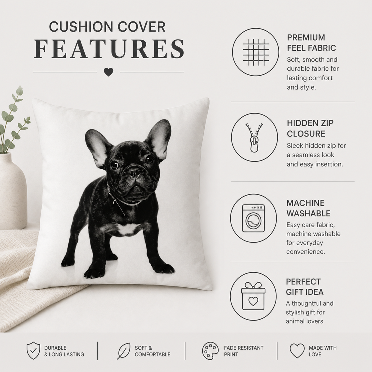 A white square cushion cover featuring a grey French bulldog, shown on a styled bed with text callouts listing features like premium feel fabric, hidden zip closure, machine washable, and perfect gift idea.