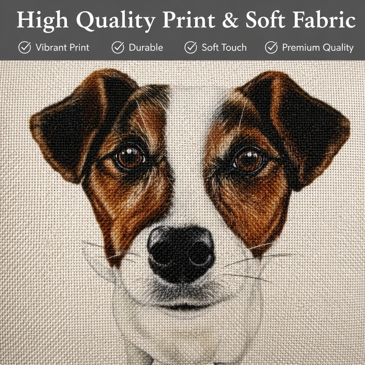 A close-up of a Jack Russell dog printed on soft fabric, showing brown and white fur details on a light beige textile background. A dark grey banner at the top reads 'High Quality Print & Soft Fabric' with quality claim text and checkmarks.