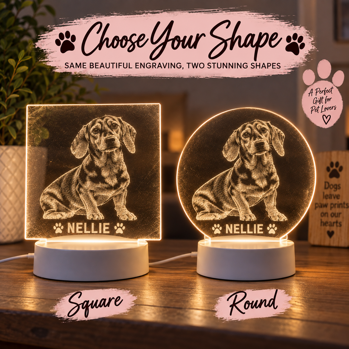Two illuminated LED acrylic lamp shapes shown on a wooden table: a square lamp and a round lamp, both engraved with a dog portrait, paw prints, and the name NELLIE. Text at the top reads 'Choose Your Shape' and labels the two shapes, with a small badge saying it is a perfect gift for pet lovers.