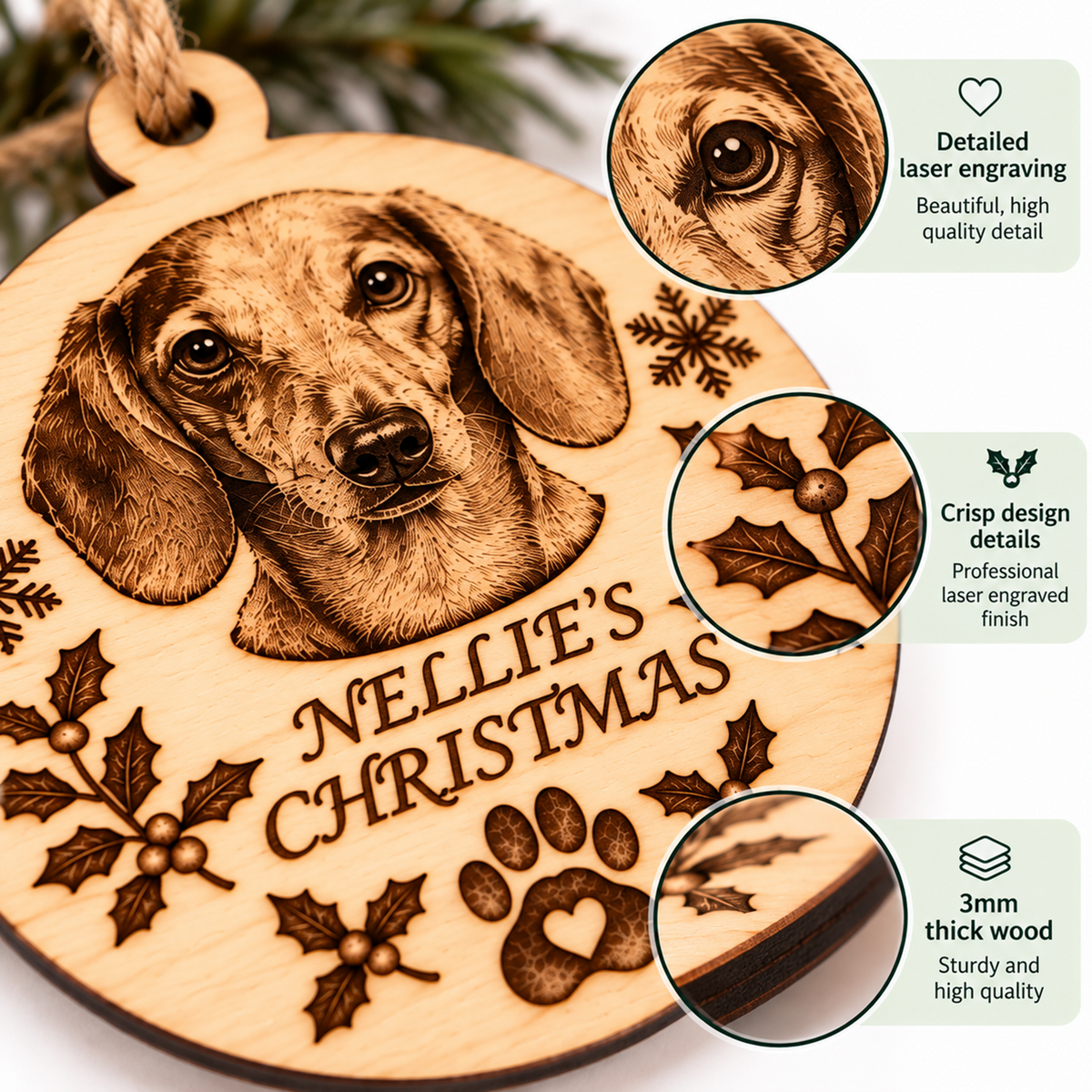 Personalised wooden Christmas ornament featuring a laser-engraved dachshund portrait, holly leaves, paw prints, and the text 'NELLIE'S CHRISTMAS'. Three circular inset callouts highlight engraving detail, crisp design, and 3 mm wood thickness.