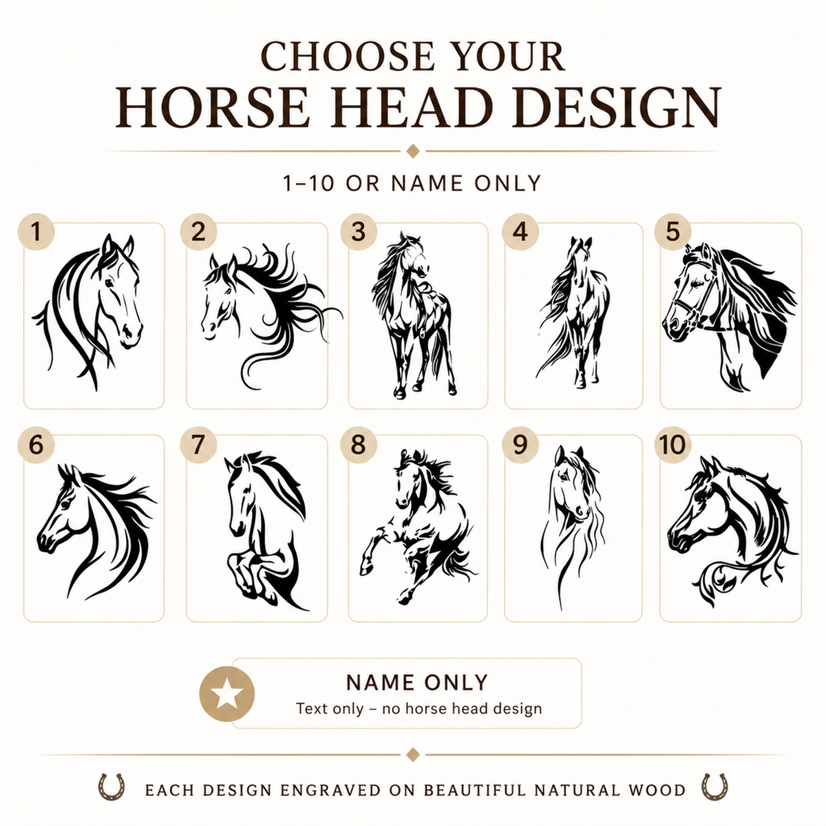 A product customisation graphic showing ten different black horse head engraving designs labelled 1 through 10, with text reading 'CHOOSE YOUR HORSE HEAD DESIGN' and '1-10 OR NAME ONLY.' Below, a sample area says 'NAME ONLY' with placeholder text and a note that designs are engraved on beautiful natural wood.