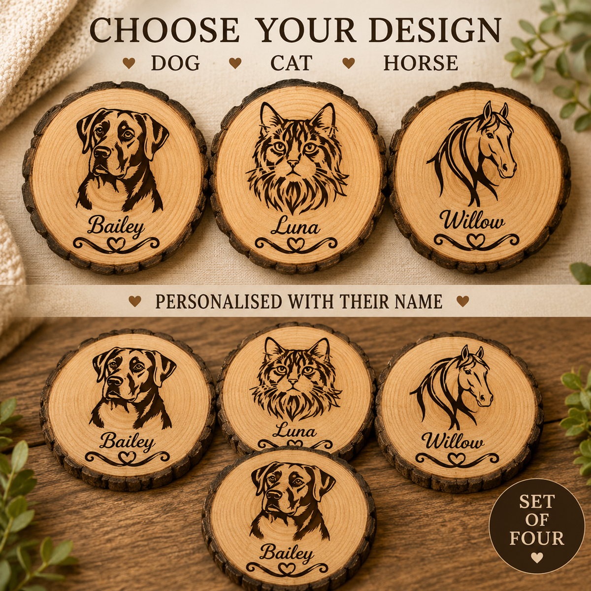 Four personalised wooden slice coasters shown in two layout views, with dog, cat, and horse portrait designs and names such as Bailey, Luna, and Willow. Text at the top reads 'CHOOSE YOUR DESIGN' and 'PERSONALISED WITH THEIR NAME,' with a 'SET OF FOUR' badge in the corner.