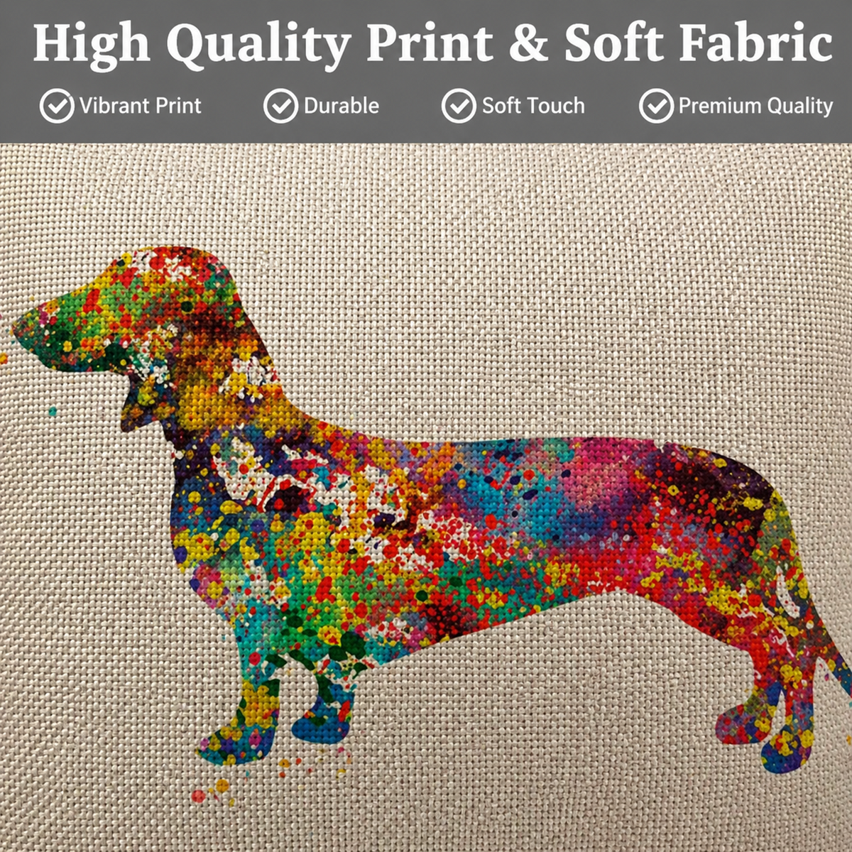 A colourful dachshund silhouette printed on a beige woven fabric background, with a dark grey banner at the top reading 'High Quality Print & Soft Fabric' and feature callouts about vibrant print, durability, soft touch, and premium quality.