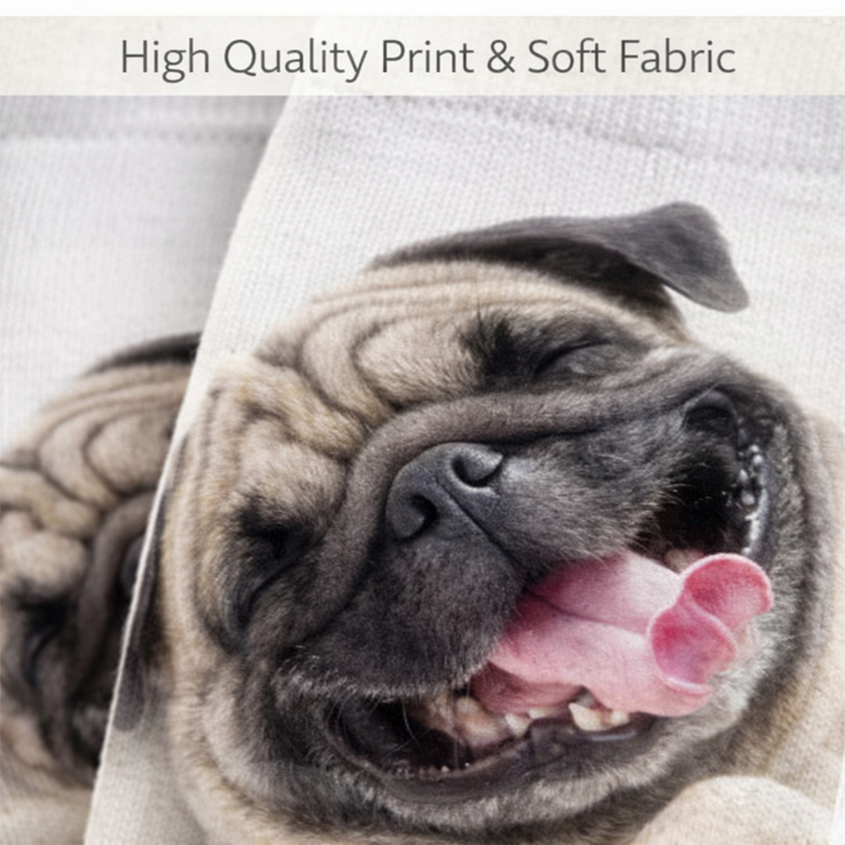 A close-up printed fabric design showing a pug dog with its tongue out, overlaid with the text 'High Quality Print & Soft Fabric' at the top.